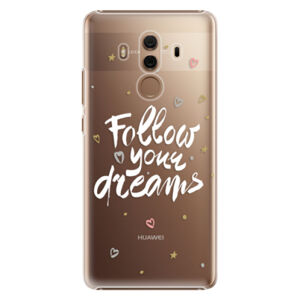 Plastové puzdro iSaprio - Follow Your Dreams - white - Huawei Mate 10 Pro
