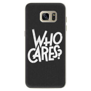 Silikónové puzdro iSaprio - Who Cares - Samsung Galaxy S7 Edge