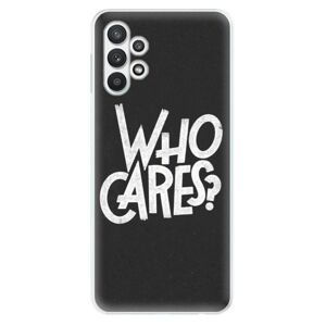 Odolné silikónové puzdro iSaprio - Who Cares - Samsung Galaxy A32 5G