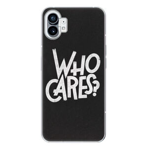 Odolné silikónové puzdro iSaprio - Who Cares - Nothing Phone (1)
