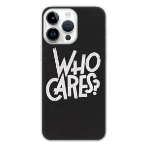 Odolné silikónové puzdro iSaprio - Who Cares - iPhone 15 Pro Max
