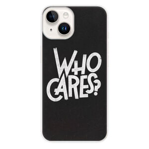 Odolné silikónové puzdro iSaprio - Who Cares - iPhone 15 Plus