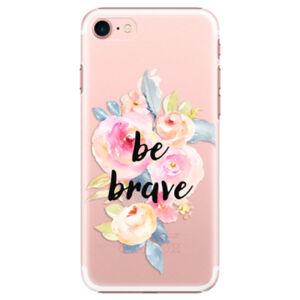 Plastové puzdro iSaprio - Be Brave - iPhone 7