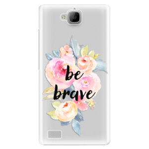 Plastové puzdro iSaprio - Be Brave - Huawei Honor 3C