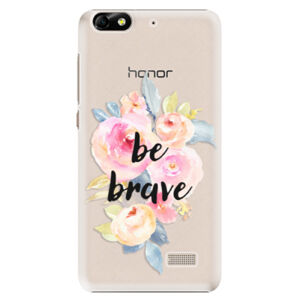 Plastové puzdro iSaprio - Be Brave - Huawei Honor 4C