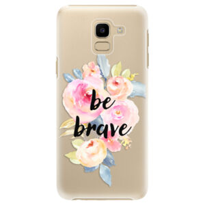 Plastové puzdro iSaprio - Be Brave - Samsung Galaxy J6