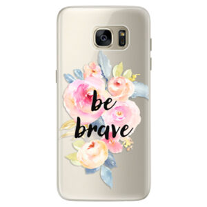 Silikónové puzdro iSaprio - Be Brave - Samsung Galaxy S7 Edge
