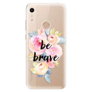 Odolné silikónové puzdro iSaprio - Be Brave - Huawei Honor 8A
