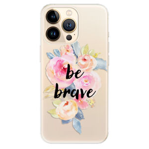 Odolné silikónové puzdro iSaprio - Be Brave - iPhone 13 Pro