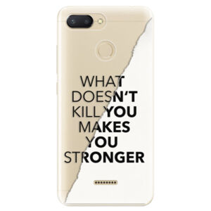 Odolné silikónové puzdro iSaprio - Makes You Stronger - Xiaomi Redmi 6