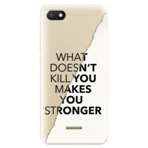 Odolné silikónové puzdro iSaprio - Makes You Stronger - Xiaomi Redmi 6A